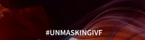 #UnmaskingIVF